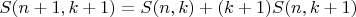 $S(n+1,k+1)=S(n,k)+(k+1)S(n,k+1)$