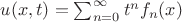 $u(x,t)=\sum_{n=0}^\infty{t^n f_n(x)}$