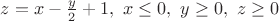 $z=x-\frac{y}{2}+1,\ x \leq 0, \ y\geq 0,\ z \geq 0$