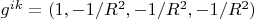 $g^{ik}=(1,-1/R^2, -1/R^2, -1/R^2) $
