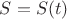 $S = S(t)$