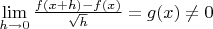 $\lim\limits_{h\rightarrow 0}\frac{f(x+h)-f(x)}{\sqrt{h}} = g(x) \neq 0$