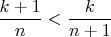 $\dfrac{k+1}{n}<\dfrac{k}{n+1}$