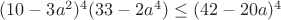 $(10-3a^2)^4(33-2a^4)\leq(42-20a)^4$