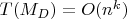 $T(M_D)=O(n^k)$