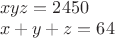 $\\xyz=2450\\
x+y+z=64$