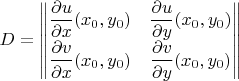 $D=\begin{Vmatrix} \dfrac{\partial u}{\partial x}(x_0,y_0) & \dfrac{\partial u}{\partial y}(x_0,y_0) \\ \dfrac{\partial v}{\partial x}(x_0,y_0) & \dfrac{\partial v}{\partial y}(x_0,y_0)\end{Vmatrix}$