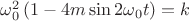 $\omega_0^2\left(1-4m\sin{2\omega_0t}\right)=k$