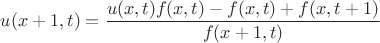 $$u(x+1,t) = \frac {u(x,t)f(x,t) - f(x,t) + f(x,t+1)} {f(x+1,t)}  $$