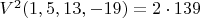 $V^2(1,5,13,-19)=2\cdot139$