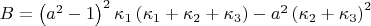 $B = \left( {a^2  - 1} \right)^2 \kappa _1 \left( {\kappa _1  + \kappa _2  + \kappa _3 } \right) - a^2 \left( {\kappa _2  + \kappa _3 } \right)^2 $