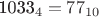 1033_4=77_{10}