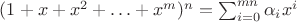 $(1+x+x^2+\ldots+x^m)^n = \sum_{i=0}^{mn} {\alpha_i x^i}$