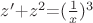 $z'$+$z^2$=$(\frac 1 x)^3$