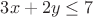 $3x+2y\le 7$