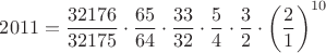 $$2011 = \frac{32176}{32175} \cdot \frac{65}{64} \cdot \frac{33}{32} \cdot \frac{5}{4} \cdot \frac{3}{2} \cdot \left( \frac{2}{1} \right)^{10}$$