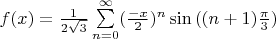 $f(x)=\frac{1}{2\sqrt{3}}\sum\limits_{n=0}^{\infty} (\frac{-x}{2})^n \sin{((n+1)\frac{\pi}{3})}$