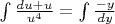 $\int\limits_{}^{}\frac{du+u}{u^4}=\int\limits_{}^{}\frac{-y}{dy}$