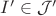 $I'\in\mathcal{J}'$ $I'\in\mathcal{J}'$
