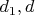 $d_1,d$