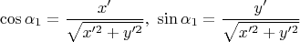 $$ \cos\alpha_1=\frac{x'}{\sqrt{x'^2+y'^2}},\,\, \sin\alpha_1=\frac{y'}{\sqrt{x'^2+y'^2}}$$