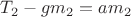 $T_2 - gm_2 = am_2$