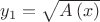 $\[{y_1} = \sqrt {A\left( x \right)} \]$