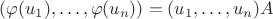 $(\varphi(u_1),\ldots, \varphi(u_n))=(u_1,\ldots, u_n)A$