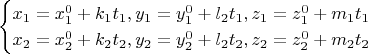 $$\begin {cases}x_1=x_1^0+k_1t_1,y_1=y_1^0+l_2t_1,z_1=z_1^0+m_1t_1\\x_2=x_2^0+k_2t_2,y_2=y_2^0+l_2t_2,z_2=z_2^0+m_2t_2\end {cases}$$