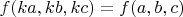 $f(ka,kb,kc)=f(a,b,c)$