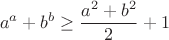 $$a^a+b^b\geq\frac{a^2+b^2}{2}+1$$