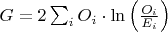 $G=2\sum _{{i}}{O_{{i}}\cdot \ln \left({\frac  {O_{i}}{E_{i}}}\right)}$