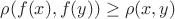 $\rho(f(x),f(y))\ge \rho(x,y)$