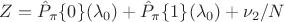 $Z=\hat P_{\pi}\{0\}(\lambda_0) + \hat P_{\pi}\{1\}(\lambda_0) + \nu_2/N$