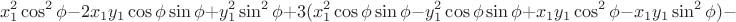 $$x_1^2\cos^2\phi-2x_1y_1\cos\phi\sin\phi+y_1^2\sin^2\phi+3(x_1^2\cos\phi\sin\phi-y_1^2\cos\phi\sin\phi+x_1y_1\cos^2\phi-x_1y_1\sin^2\phi)-$$