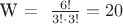 W = \tfrac{6!}{3!\cdot 3!} = 20