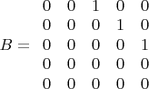 $B=\begin{array}{cccсс}
0&0&1&0&0\\
0&0&0&1&0\\
0&0&0&0&1\\
0&0&0&0&0\\
0&0&0&0&0
\end{array}$
