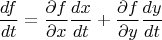 $$
\frac{df}{dt} = \frac{\partial f}{\partial x} \frac{d x}{d t} + \frac{\partial f}{\partial y} \frac{d y}{d t}
$$