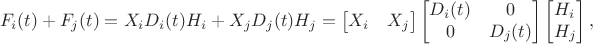 $$F_i(t)+F_j(t) = X_iD_i(t)H_i + X_jD_j(t)H_j =\begin{bmatrix}X_i & X_j\end{bmatrix} \begin{bmatrix}D_i(t) & 0 \\ 0 & D_j(t)\end{bmatrix} \begin{bmatrix}H_i \\ H_j\end{bmatrix},$$