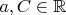 $a,C \in \mathbb{R}$