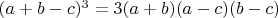 $(a+b-c)^3=3(a+b)(a-c)(b-c) $