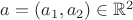 $a=(a_1,a_2)\in\mathbb R^2$