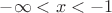 $-\infty<x<-1$