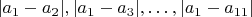 $|a_1-a_2|, |a_1-a_3|, \dots , |a_1-a_{11}|$