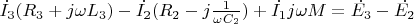 $\dot{I_3}(R_3+j\omega L_3)-\dot{I_2}(R_2-j\frac{1}{\omega C_2})+\dot{I_1}j\omega M=\dot{E_3}-\dot{E_2}