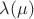 $\lambda (\mu) $