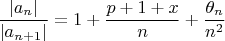 $$ \frac{\vert a_n \vert}{\vert a_{n+1} \vert} = 1 + \frac{p+1+x}{n} + \frac{\theta _{n}}{n^2} $$