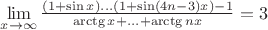 $\lim\limits_{x\to\infty}\frac{(1+\sin x)\ldots (1+\sin (4n-3)x)-1}{\arctg{x}+\ldots +\arctg{nx}}=3$ $\lim\limits_{x\to\infty}\frac{(1+\sin x)\ldots (1+\sin (4n-3)x)-1}{\arctg{x}+\ldots +\arctg{nx}}=3$