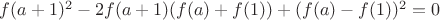 $f(a+1)^2 - 2f(a+1)(f(a) + f(1)) + (f(a) - f(1))^2 = 0$