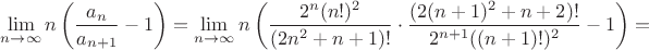 $\displaystyle\lim_{n\to\infty} n\left(\frac{a_n}{a_{n+1}}-1\right)=\displaystyle\lim_{n\to\infty} n\left(\dfrac{2^n(n!)^2}{(2n^2+n+1)!}\cdot \dfrac{(2(n+1)^2+n+2)!}{2^{n+1}((n+1)!)^2}-1\right)=$